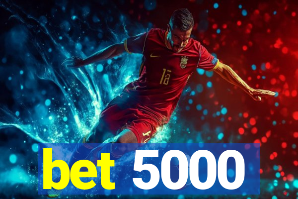 bet 5000